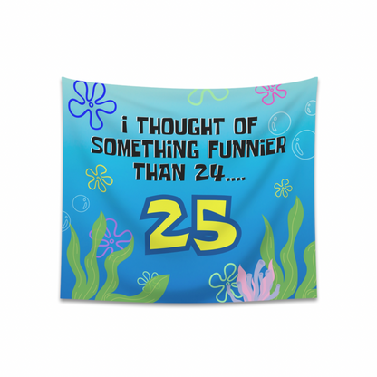 Sponge 25th Birthday "What's Funnier Than 24" Party Banner