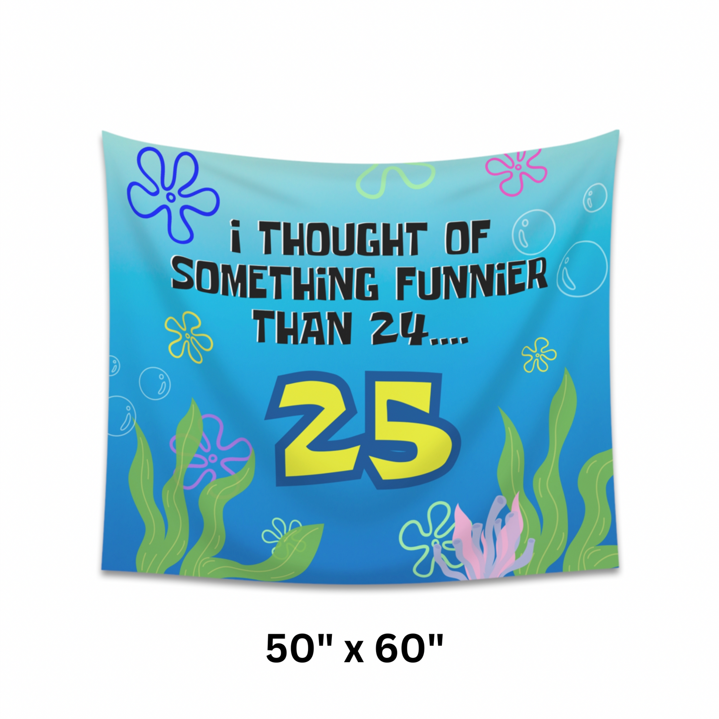 Sponge 25th Birthday "What's Funnier Than 24" Party Banner